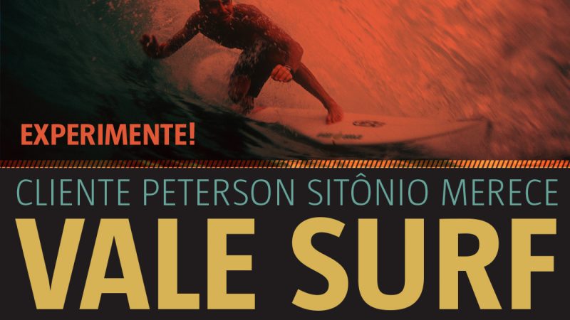 CLIENTE NOSSO MERECE UM VALE SURF!